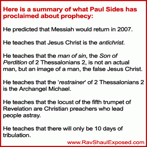 Paul Sides, Rav Shaul, teaches false prophecy fulfillment explanations, so he is a false propet