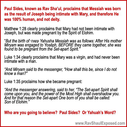 Rav Sha'ul teaches that Messiah was born of Josephs seed, making him 100% human
