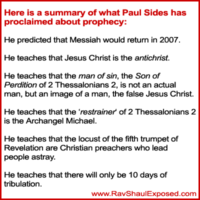 Paul Sides, Rav Shaul, teaches false prophecy fulfillment explanations, so he is a false propet
