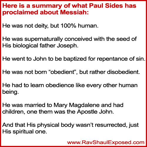 Paul Sides, Rav Shaul, flase teachings about Messiah